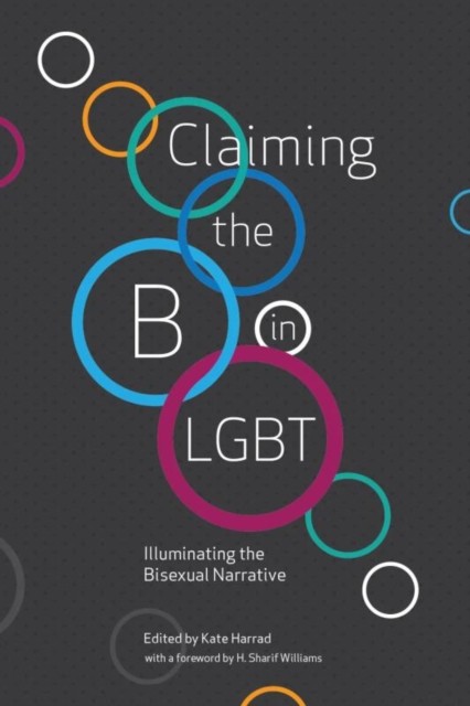 Claiming the B in LGBT Illuminating the Bisexual Narrative (Paperback Book)