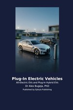 Plug-In Electric Vehicles: All-Electric EVs and Plug-In Hybrid EVs