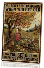 Funny Garden Sign   You Don  t Stop Gardening When You Get Old  12x8  Vintage