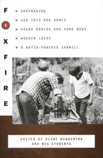 Foxfire 6: Shoe Making, 100 Toys and Games, Gourd Banjos and Song Bows, Wood...