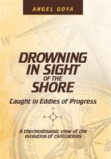 Drowning in Sight of the Shore : Caught in Eddies of Progress, Hardcover by G...