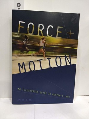 Force and Motion: An Illustrated Guide to Newton's Laws - paperback Zimba, J...