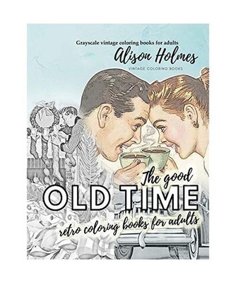 The good OLD TIME retro coloring books for adults - Grayscale vintage coloring b