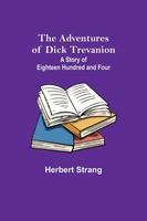 Herbert Strang | The Adventures Of Dick Trevanion | Taschenbuch | Englisch