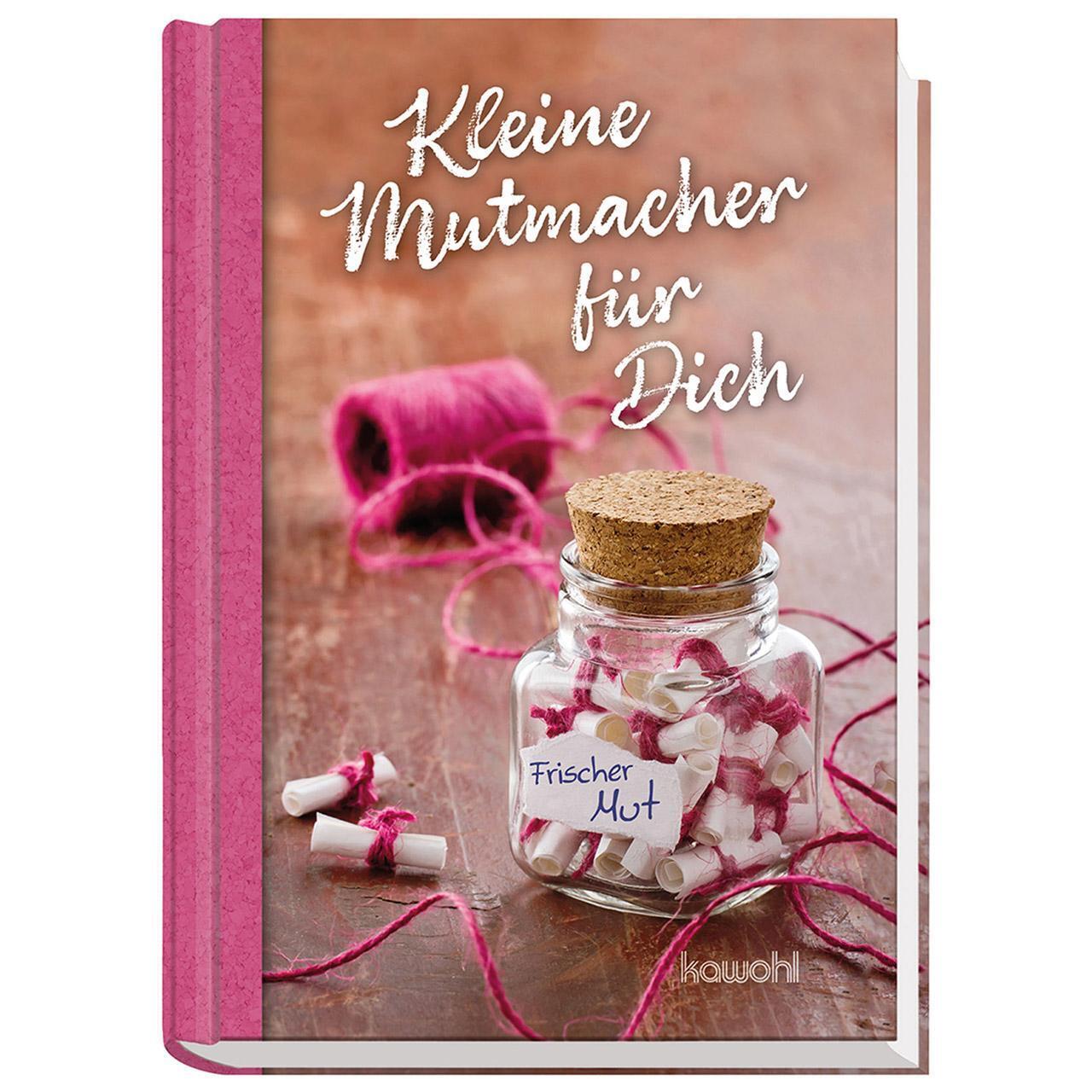 Thumbnail - Kleine Mutmacher Für Dich Buch 112 S. Deutsch 2021 Kawohl Verlag Gmbh