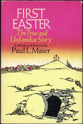 First Easter : The True and Unfamiliar Story by Paul L Maier (1973, HC) signed