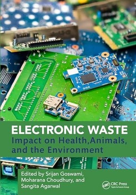 Electronic Waste: Impact on Health, Animals, and the Environment by Srijan Gosw