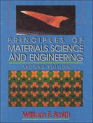 Principles of Materials Science and Engineering by William Fortune Smith: Used