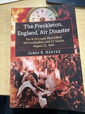 Freckleton, England, Air Disaster : The B-24 Crash That Killed 38...