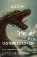 Die Erfindung Des Ungeheuers Von Loch Ness Fabel, Legende Und Tradition Spilker