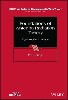 Foundations of Antenna Radiation Theory: Eigenmode Analysis by Wen Geyi Hardcove