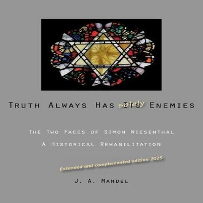 Truth Always Has Its EnemiesThe Two Faces of Simon Wiesenthal. A