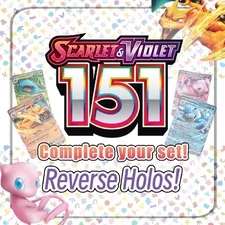 Pokemon 151  - Complete your Reverse Holo Set!