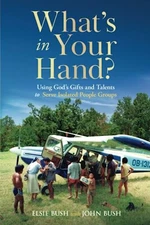 What’s in Your Hand?: Using God’s Gifts and Talents to Serve Isolated Pe...