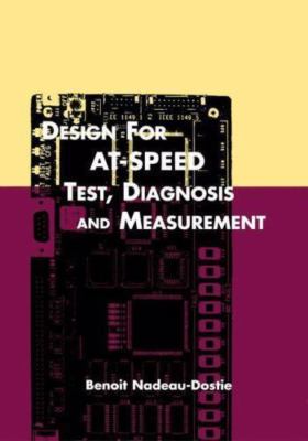 Design for At-Speed Test, Diagnosis and Measurement, Paperback by Nadeau-Dost...