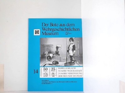 Der Bote aus dem Wehrgeschichtlichen Museum. Heft 14 / 8. Jahrgang 1984. Doppelj