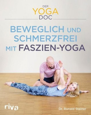 Ronald Steiner Der Yoga-Doc - Beweglich und schmerzfrei mit Faszien-Yoga