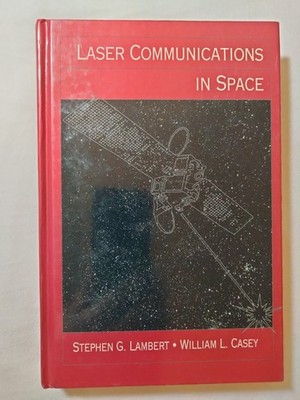 Laser Communications in Space Stephen Lambert, William Casey