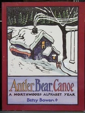 Antler, Bear, Canoe : A Northwoods Alphabet Year by Betsy Bowen Paperback 1991