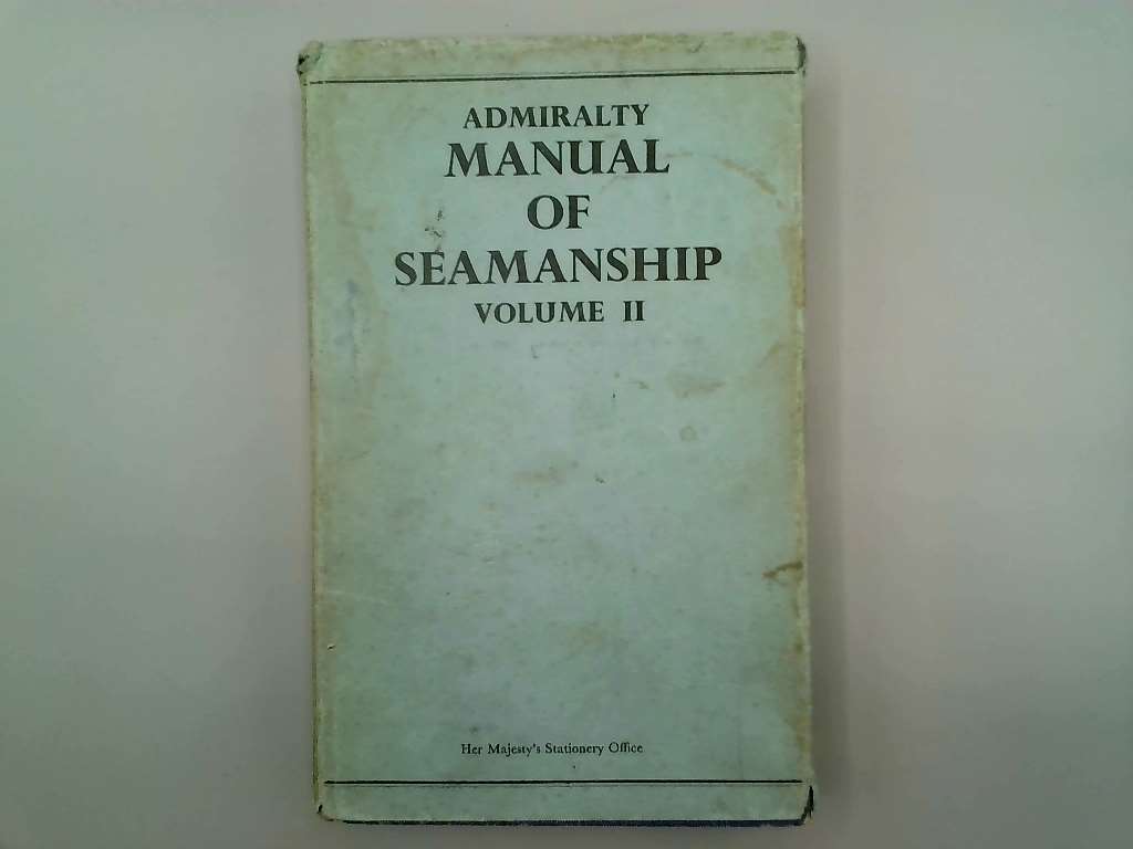 ADMIRALTY MANUAL OF SEAMANSHIP, VOL. II: B.R. 67 (2). - No