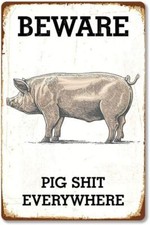 Funny Metal Tin Sign Pig Beware Pig Shitt Everywhere Shop Farm Ranch Cafe Garag
