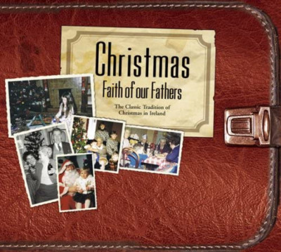 Christmas Faith Of Our Fathers CD The Classic Tradition of Christmas in Ireland