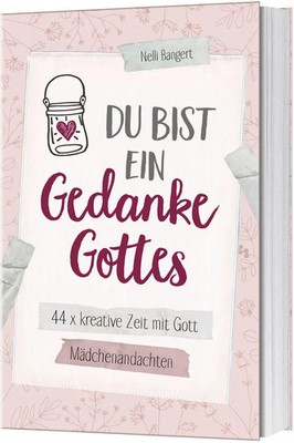 Du bist ein Gedanke Gottes | 44 x kreative Zeit mit Gott. Mädchenandachten