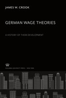 James W. Crook | German Wage Theories A History Of Their Development | Buch