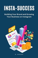 Insta-Success Building Your Brand And Growing Your Business On Instagram Vincent