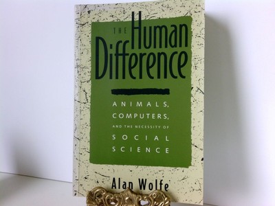 The Human Difference: Animals, Computers, and the Necessity of Social Science Wo