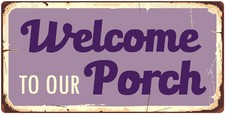 1086HS Welcome To Our Porch 5"x10" Aluminum Hanging Novelty Sign