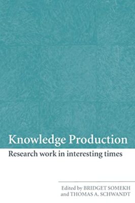 Knowledge Production: Research Work in Interesting Times by Thomas A. ...