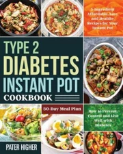 Type 2 Diabetes Instant Pot Cookbook: 5-Ingredient Affordable, Easy and Healthy 