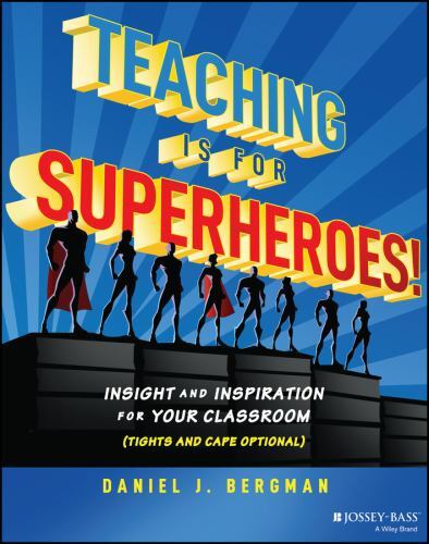 Teaching Is for Superheroes! : Insight and Inspiration for Your Classroom ...