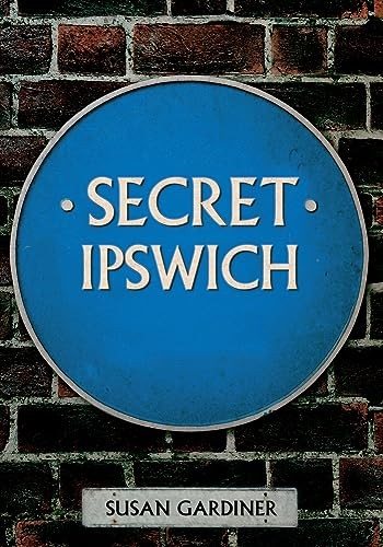 Secret Ipswich,Susan Gardiner