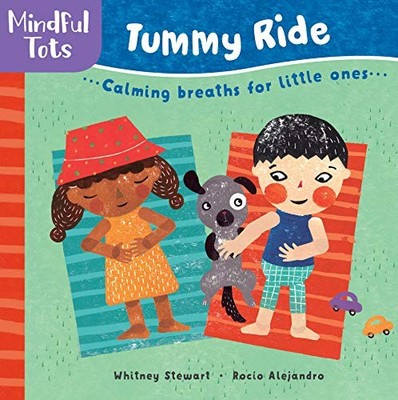 Mindful Tots: Tummy Ride by Stewart, Whitney
