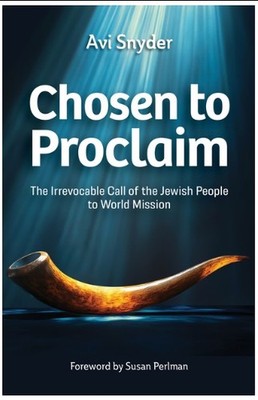 Chosen to Proclaim: The Irrevocable Call of the Jewish People to World Paperback