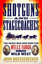 Shotguns and Stagecoaches: The Brave Men Who Rode for Wells Fargo in the  - GOOD