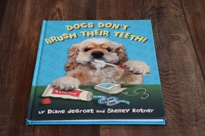 Dogs Don't Brush Their Teeth! - hardcover Shelley Rotner|Diane deGroat