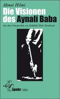 Die Visionen Des Aynali Baba | Aus Dem Osmanischen Von A. Halis Dornbrach | Buch