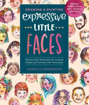 Drawing and Painting Expressive Little Faces Format: Paperback