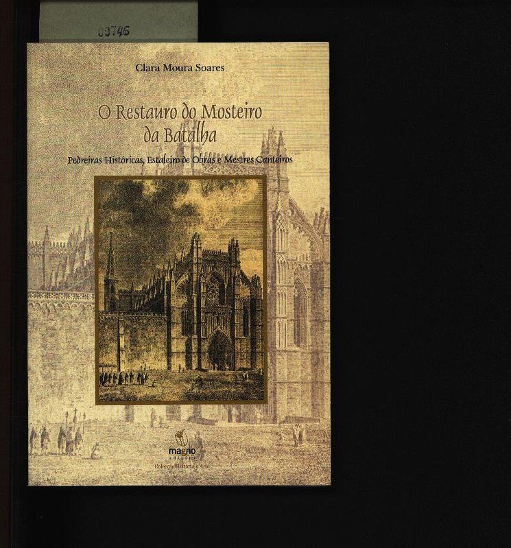 O restaurante do mosteiro da batalha. Pedreiras históricas, estaleiro de obras e me - Soares, Clara