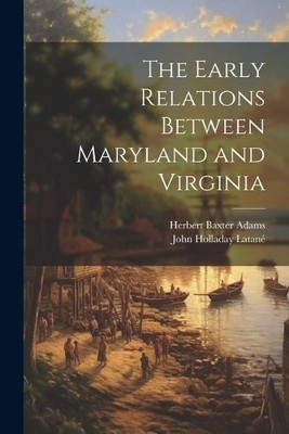 Herbert Baxter Adams John Ho The Early Relations Between Maryland (Taschenbuch)