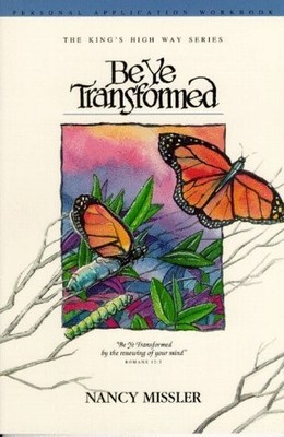 Be Ye Transformed Application Workbook (King's High Way)