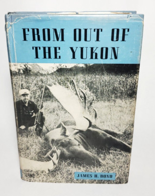 From Out Of The Yukon James H Bond 1948 SIGNED First Edition/Printing HC$DJ