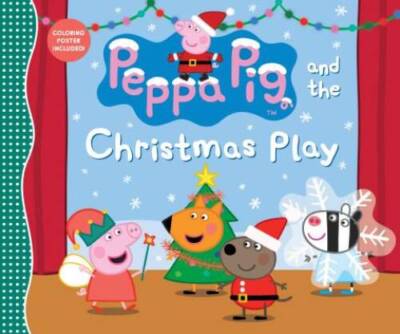 Peppa Pig and the Christmas Play - Hardcover By Candlewick Press - GOOD