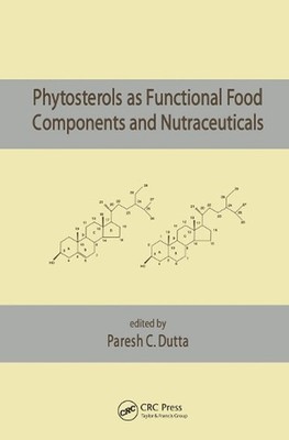 Phytosterols as Functional Food Components and Nutraceuticals by Paresh C. Dutta