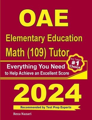 OAE Elementary Education Math (019) Tutor: Everything You Need to Help Achieve a