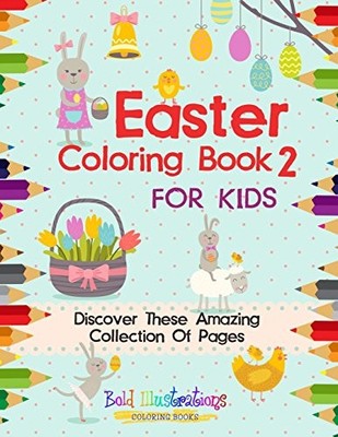 EASTER COLORING BOOK 2 FOR KIDS! DISCOVER THESE AMAZING By Bold Illustrations
