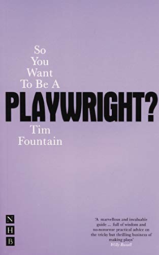 So You Want to Be a Playwright?: How to Write a Play and Get It
